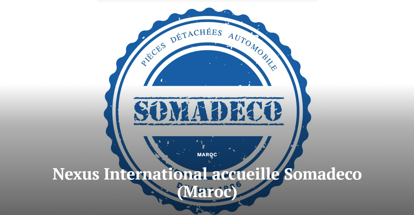 NEXUS International accueille SOMADECO Maroc