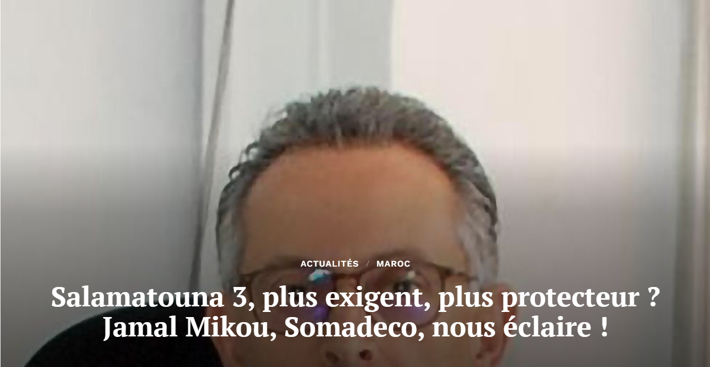 Salamatouna 3 : Plus exigeant, plus protecteur - Jamal Mikou SOMADECO nous éclaire